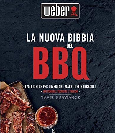 La nuova bibbia del bbq. 175 ricette per diventare maghi del barbecue! Ediz. a colori