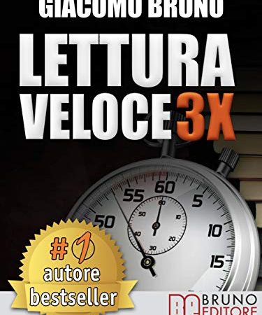 LETTURA VELOCE 3X. Tecniche di Lettura Rapida, Memoria e Memorizzazione, Apprendimento per Triplicare la Tua Velocità. (Autore Bestseller Vol. 2)