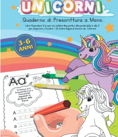 Unicorni quaderno di prescrittura a mano: Quaderno di prescrittura a mano - Libro Prescolare 3-6 anni con lettere da tracciare per Imparare a Scrivere e 26 Intere Pagine di Unicorni da Colorare