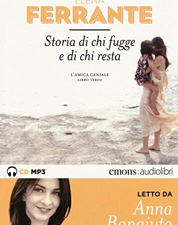 Storia di chi fugge e di chi resta. L'amica geniale letto da Anna Bonaiuto. Audiolibro. 2 CD Audio formato MP3. Ediz. integrale (Vol. 3)